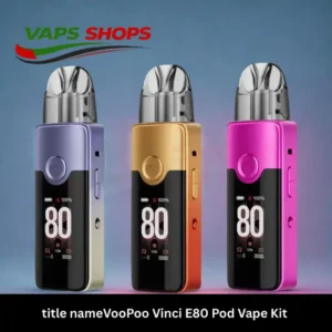 VOOPOO Vinci E80 Pod Vape Kit In Dubai